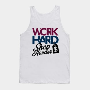 'Work Hard Shop Harder' Cool Workaholic Shopaholic Gift Tank Top